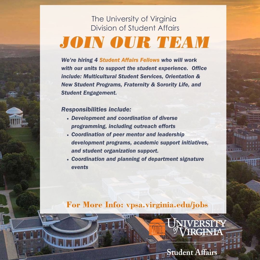 Infographic that states: "join our team- we are hiring 4 student affairs fellows who will work with our students to support the student experience. offices include: Multicultural student services, orientation & new student programming, fraternity & sorority life, and student engagement. visit vpsa.virginia.edu/jobs for more information. 
