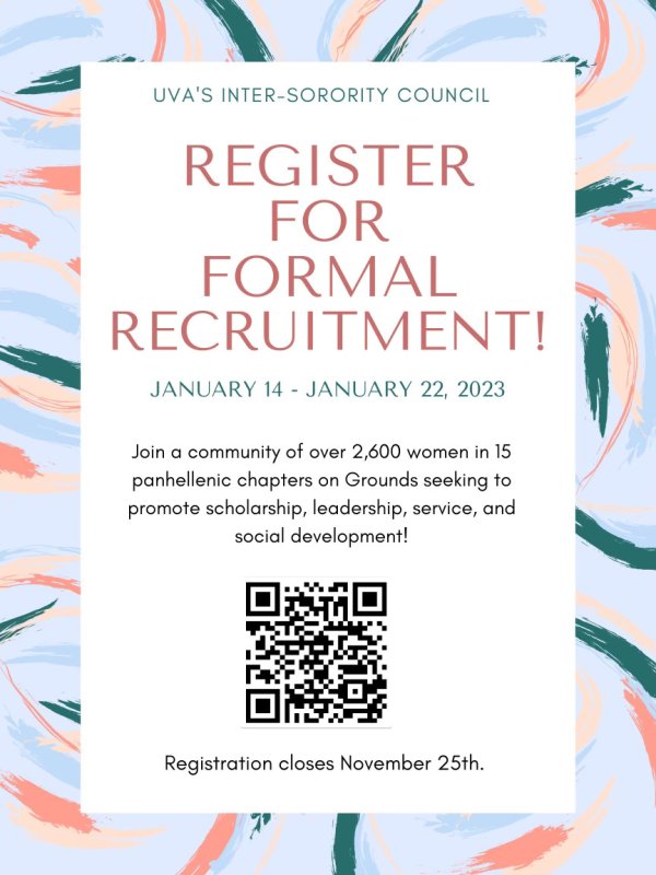 January 14 - January 22, 2023  Join a community of over 2,600 women in 15 panhellenic chapters on Grounds seeking to promote scholarship, leadership, service, and social development!